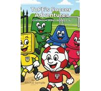 ToFE's Soccer Adventures - Mini-Series Collection (Books 1 - 6): Six Early-Reader Soccer Adventures with Lesson Plans, Activities and SEL Learning
