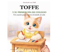 TOFFE Y SU PRIMER DÍA DE COLEGIO: Un cuento para vencer el miedo al cole