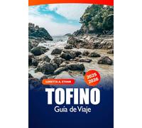 Tofino Guía de viaje 2025-2026: Explore la atracción, las playas, el avistamiento de ballenas, los restaurantes locales y las aventuras al aire libre de la isla de Vancouver en Canadá