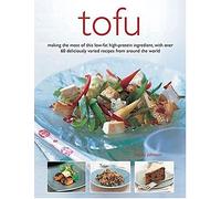 Tofu: making the most of this low-fat high-protein ingredient, with over 60 deliciously varied recipes from around the world