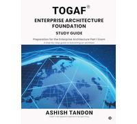 TOGAF® Enterprise Architecture Foundation Study Guide: Preparation for the Enterprise Architecture Part 1 Exam