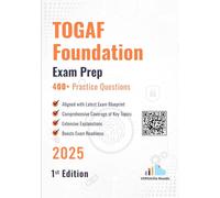 TOGAF Foundation Certification 400+ Practice Questions: 1st Edition - 2025