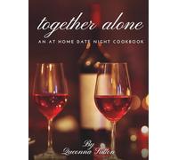 Together Alone: An at home date night cook book