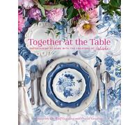 Together at the Table: Entertaining at Home With the Creators of Juliska