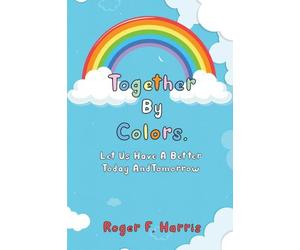 Together By Colors: Let Us Have A Better Today And Tomorrow