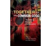Together For The Common Good: Towards A National Conversation (Paperback) Nicholas Sagovsky, Peter Mcgrail (Auteur)