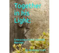 Together in his Light:: Embracing a Christ-Centered Marriage