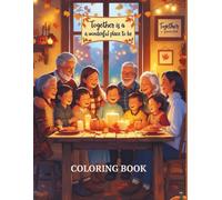 Together Is a Wonderful Place to Be: A Cozy Family-Themed Coloring Book for All Ages