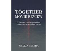 Together Movie Review: An Emotional, Unflinching Deep-Dive into Love, Horror, and Losing Yourself