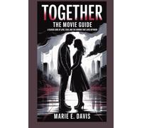 Together: The Movie Guide: A Closer Look at Love, Fear, and the Horror That Lives Between