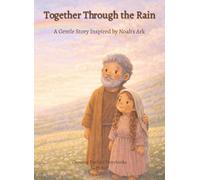 Together Through the Rain: A Gentle Story Inspired by Noah's Ark