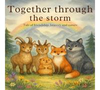 Together Through the Storm: A Tale of Friendship, Bravery, and nature