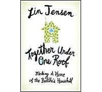 Together Under One Roof: Making A Home Of The Buddha's Household