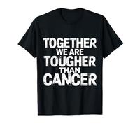 Together We are Tougher Than Cancer Awareness Unity |- T-Shirt