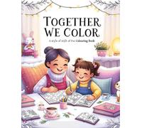 Together We Color: A Heartfelt Coloring Book for Kids, Parents & Grandparents - And-book with 204 you Paginate - 100 paginate Cultured