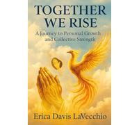 Together We Rise: A Journey to Personal Growth and Collective Strength