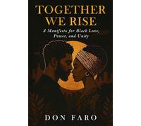 Together We Rise: A Manifesto for Black Love, Power, and Unity