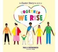 Together We Rise - An Easter Story For All Of Us