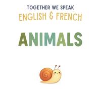 Together We Speak: Animals - Learn, Trace, Draw, Flashcards, & More | English & French Workbook for Kids