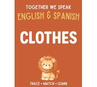 Together We Speak: Clothes - Learn, Trace, Color, Flashcards, & More | English & Spanish Workbook for Kids