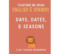 Together We Speak: Days, Dates, & Seasons - Learn, Trace, Color, Flashcards, & More | English & Spanish Workbook for Kids