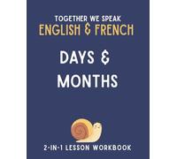 Together We Speak: Days & Months - Learn, Trace, Color, Flashcards, & More | English & French Workbook for Kids