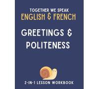 Together We Speak: Greetings & Politeness - Learn, Trace, Color, Flashcards, & More | English & French Workbook for Kids