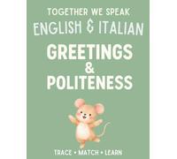 Together We Speak: Greetings & Politeness - Learn, Trace, Color, Flashcards, & More | English & Italian Workbook for Kids