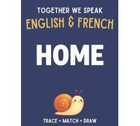 Together We Speak: Home - Learn, Trace, Color, Flashcards, & More | English & French Workbook for Kids