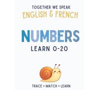 Together We Speak: Numbers - Learn, Trace, Draw, Flashcards, & More | English & French Workbook for Kids