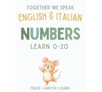 Together We Speak: Numbers - Learn, Trace, Draw, Flashcards, & More | English & Italian Workbook for Kids