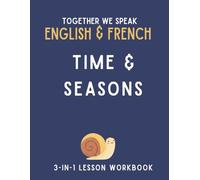 Together We Speak: Time & Seasons - Learn, Trace, Color, Flashcards, & More | English & French Workbook for Kids
