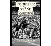 TOGETHER WE STAND: THE 1955 PITT PANTHERS & THE BOWL GAME THAT CHALLENGED SEGREGATION