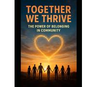 Together We Thrive: The Power of Belonging in Community