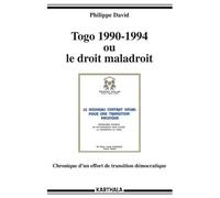Togo 1990-1994 Ou Le Droit Maladroit - Chronique D'un Effort De Transition Démocratique