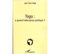 Togo : à quand l'alternance politique ? - Jean Yaovi Degli - L'harmattan - broché - Essai