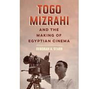 Togo Mizrahi and the Making of Egyptian Cinema