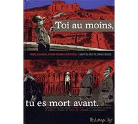 Toi au moins, tu es mort avant