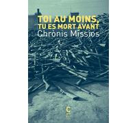 Toi au moins, tu es mort avant - Chrònis Mìssios - Cambourakis - Poche - Roman