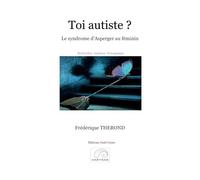 Toi autiste ?: Le syndrome d'Asperger au féminin