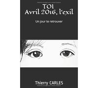 TOI Avril 2016, l'exil.: Un jour te retrouver.