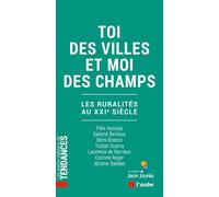 Toi Des Villes Et Moi Des Champs - Les Ruralités Au Xxie Siècle