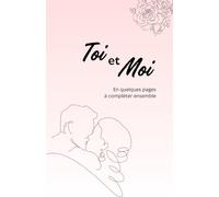 Toi et Moi: En quelques pages à compléter ensemble