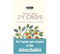 Toi et moi, j'y crois - Philippe Pozzo di Borgo - Points - Poche - Essai