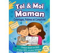 Toi et moi maman: Mon Livre de coloriages pour MAMAN et MOI - A partir de 8 ans, cahier de coloriages - Cahier de coloriage en duo (maman & fils) avec poèmes et souvenirs à créer
