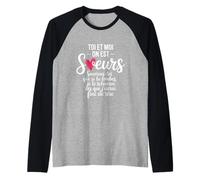 Toi Et Moi on Est Soeurs Cadeau Humour Soeur Anniversaire Manche Raglan