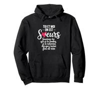 Toi Et Moi On Est Soeurs Cadeau Humour Soeur Anniversaire Sweat à Capuche