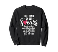 Toi Et Moi On Est Soeurs Cadeau Humour Soeur Anniversaire Sweatshirt