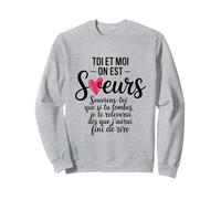 Toi Et Moi On Est Soeurs Cadeau Humour Soeur Anniversaire Sweatshirt