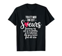 Toi Et Moi On Est Soeurs Cadeau Humour Soeur Anniversaire T-Shirt